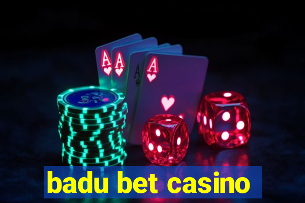 badu bet casino